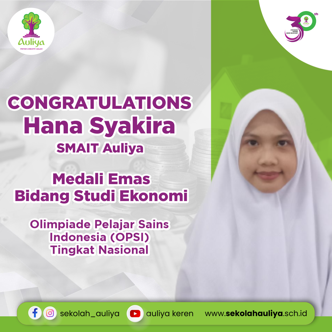  Siswi SMAIT Auliya, Hana Syakira, Raih Medali Emas Dalam Ajang Olimpiade Pelajar Sains Indonesia (OPSI) Bidang Ekonomi Tingkat Nasional